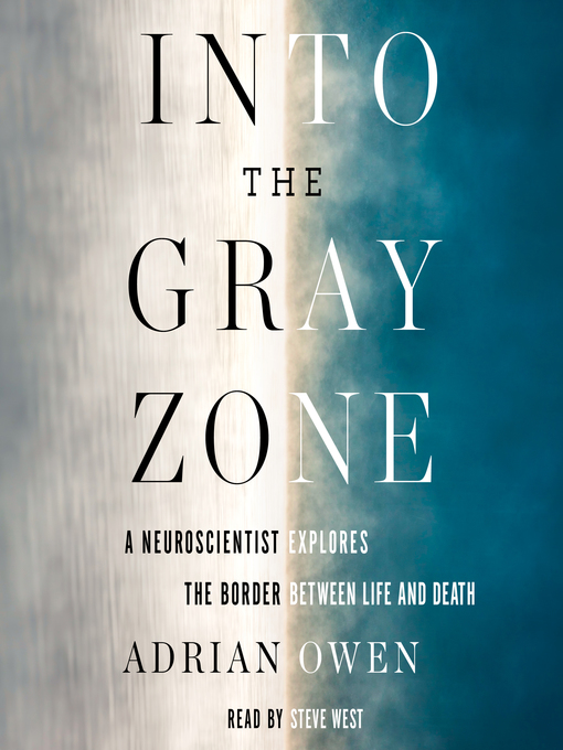 Title details for Into the Gray Zone by Adrian Owen - Available